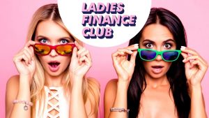 Ladies Finance Club - Ladies, let's get money savvy!